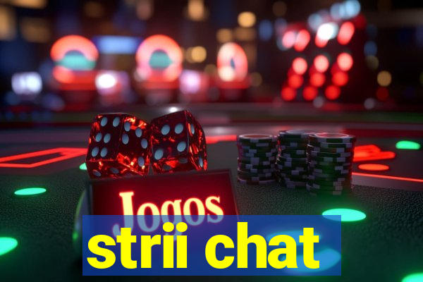 strii chat